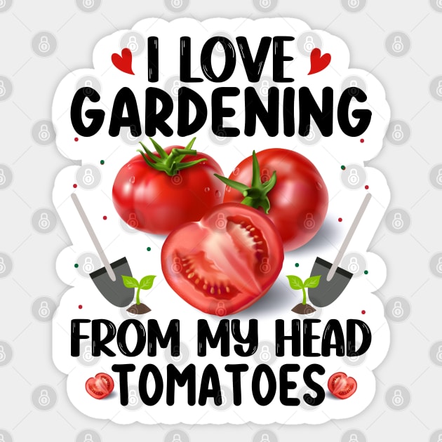 I love gardening from the head tomatoess Sticker by Nasher Designs